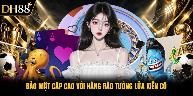 Bảo mật cấp cao với hàng rào tường lửa kiên cố