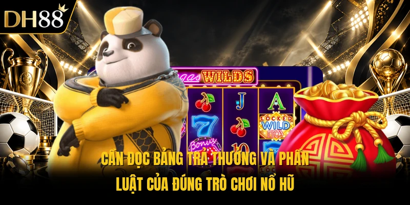 Cần đọc bảng trả thưởng và phần luật của đúng trò chơi nổ hũ
