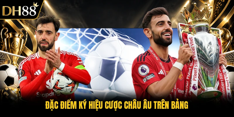 Đặc điểm ký hiệu cược châu Âu trên bảng