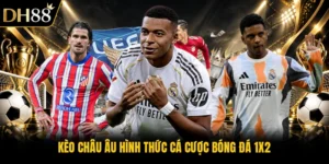 Kèo Châu Âu DH88 - Phương Pháp Soi Kèo Bóng Đá Chuẩn Xác