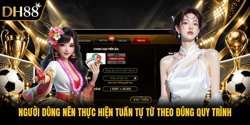 Người dùng nên thực hiện tuần tự từ theo đúng quy trình